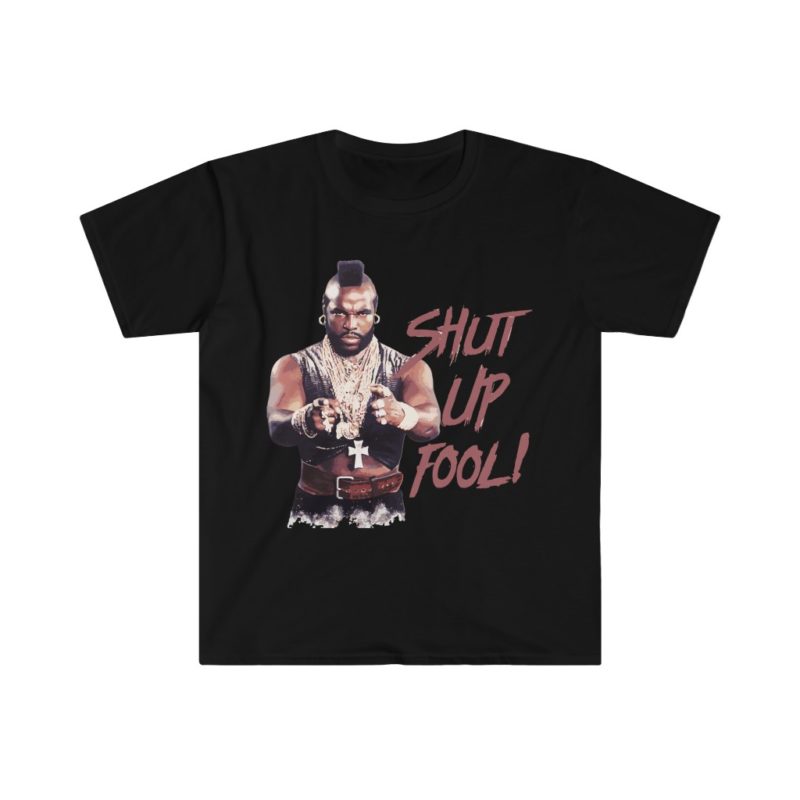 Shut Up Fool! Mr. T vintage 1980s style t-shirt