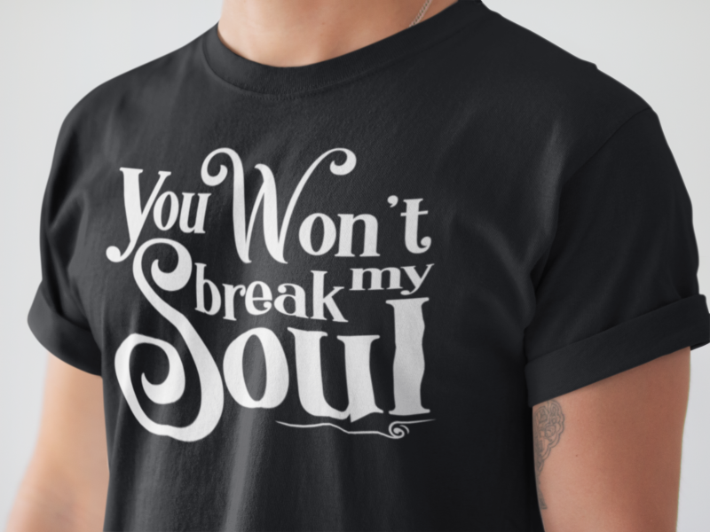 Unisex You won't break my soul t-shirt