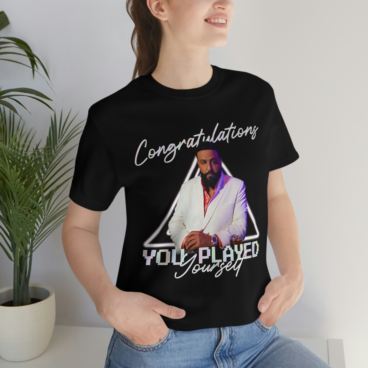  CONGRATULATIONS YOU PLAYED YOURSELF SHIRT T-Shirt